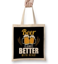 Funny Beer Is Always Better With Head Beer Pun Bez Çanta Uzun Saplı