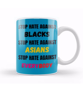 STOP HATE AGAINST blacks Asians Everybody Stop Hate Asian Black Llives Matter Kupa Bardak Porselen