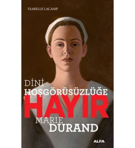 Dini Hoşgörüsüzlüğe Hayır Marie Durand - Ysabelle Lacamp