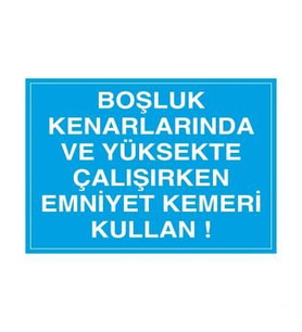 Boşluk Kenarında Emniyet Kemeri Kullanınız Uyarı Levhası 40x60cm (Karışık)
