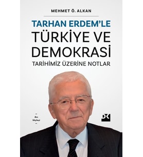 Tarhan Erdemle Türkiye Ve Demokrasi Tarihimiz Üzerine Notlar