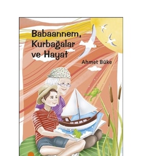 Babaannem Kurbağalar ve Hayat