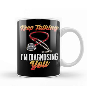 Funny Keep Talking I'm Diagnosing You Nurse RN Kupa Bardak Porselen
