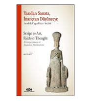 Yazıdan Sanata, İnançtan Düşünceye - Anadolu Uygarlıkları Seçkisi