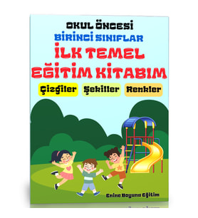 İlk Temel Eğitim Kitabım (Okul Öncesi ve 1. Sınıflar İçin)