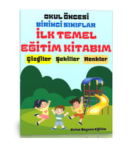 İlk Temel Eğitim Kitabım (Okul Öncesi ve 1. Sınıflar İçin)