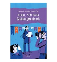 Heval, Sen daha Özgürleşmedin mi?