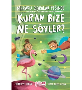 Meraklı Sorular Peşinde – Kur’an Bize Ne Söyler?
