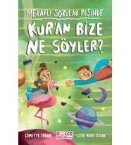 Meraklı Sorular Peşinde – Kur’an Bize Ne Söyler?