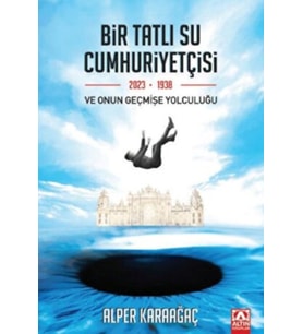 Bir Tatlı Su Cumhuriyetçisi Ve Onun Geçmişe Yolculuğu
