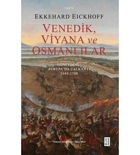 Venedik, Viyana ve Osmanlılar Ekkehard Eickhoff