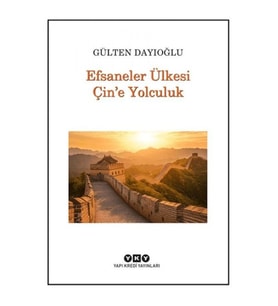 Efsaneler Ülkesi Çin’e Yolculuk
