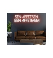 Sen Affetsen Ben Affetmem Yazılı Neon Tabela