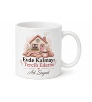 Evde Kalmayı Tercih Ederim Yazılı Kupa Bardak Özel Tasarım Hediye