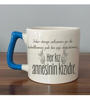Her Kız Annesinin Kızıdır Baskılı Mavi Kulplu D Kupa