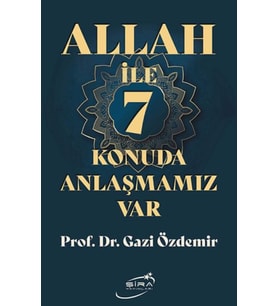 Allah İle 7 Konuda Anlaşmamız Var