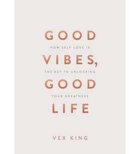 Good Vibes, Good Life (Gift Edition): How Self-Love Is The Key To Unlocking Your Greatness (Krem)