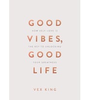 Good Vibes, Good Life (Gift Edition): How Self-Love Is The Key To Unlocking Your Greatness (Krem)