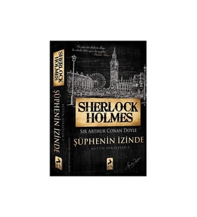 Sherlock Holmes: Şüphenin İzinde - Sir Arthur Conan Doyle