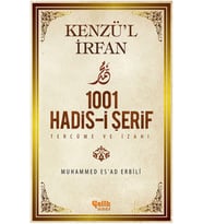 Kenzü'l İrfan - 1001 Hadis-i Şerif Tercüme ve İzahı