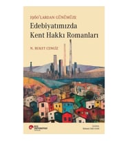 1960’lardan Günümüze Edebiyatımızda Kent Hakkı Romanları