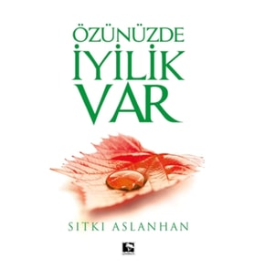 Özünüzde İyilik Var