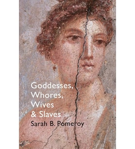 Goddesses, Whores, Wives And Slaves: Women In Classical Antiquity (Krem)