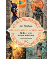 Güneşin Oğlu Echnaton - Bir Devrimin Ruhsal Kökenleri