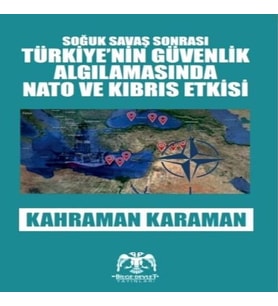 Soğuk Savaş Sonrası - Türkiye'nin Güvenlik Algılamasında ve Kıbrıs Etkisi