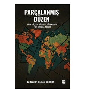Parçalanmış Düzen Orta Güçler, Bölgesel Düzenler ve Yeni Küresel Mimari