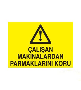 Çalışan Makinalardan Parmaklarını Koru Uyarı Levhası 30x40cm (Karışık)