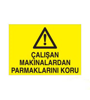 Çalışan Makinalardan Parmaklarını Koru Uyarı Levhası 30x40cm (Karışık)