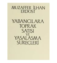 Yabancılara Toprak Satışı ve Yasalaşma Süreçleri