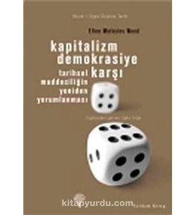 Demokrasiye Karşı: Tarihsel Maddeciliğin Yeniden Yorumlanması