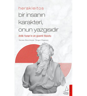 Herakleitos - Bir İnsanın Karakteri, Onun Yazgısıdır