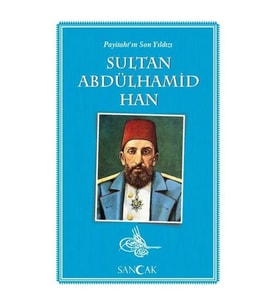 PAYİTAHT'IN SON YILDIZI SULTAN ABDÜLHAMİT HAN