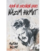 Aşkın Ve Direnişin Şairi Nazım Hikmet Mustafa Balbay