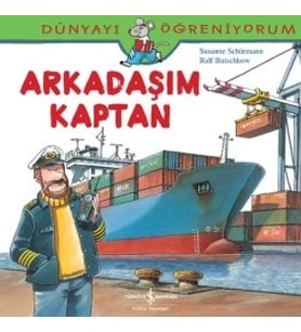 Dünyayı Öğreniyorum Serisi - Arkadaşım Kaptan