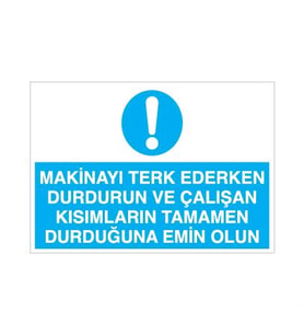 Makinayı Terk Ederken Durdurun Uyarı Levhası 20x30cm (Karışık)