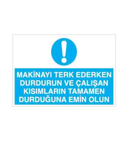 Makinayı Terk Ederken Durdurun Uyarı Levhası 20x30cm (Karışık)