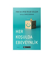 Her Koşulda Ebeveynlik Ayşe Bilge Selçuk Epsilon Yayınevi