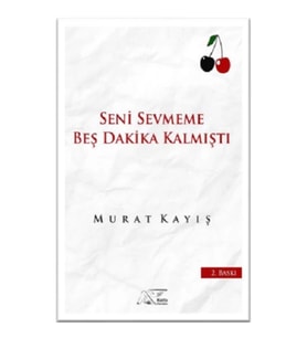 Seni Sevmeme Beş Dakika Kalmıştı