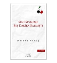 Seni Sevmeme Beş Dakika Kalmıştı