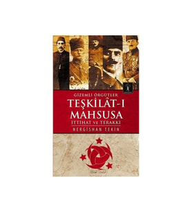 GİZEMLİ ÖRGÜTLET TEŞKİLAT-I MAHSUSA İTTİHAT