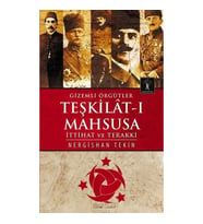 GİZEMLİ ÖRGÜTLET TEŞKİLAT-I MAHSUSA İTTİHAT