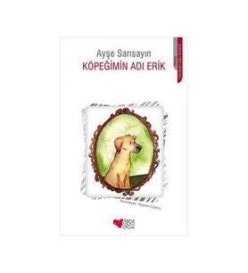 Köpeğimin Adı Erik Ayşe Sarısayın Can Yayınları