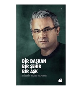 Bir Başkan Bir Şehir Bir Aşk