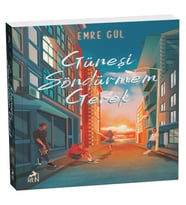 Güneşi Söndürmem Gerek
