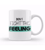 DON'T FIGHT THE FEELING Kupa Bardak Porselen