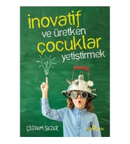 İnovatif Ve Üretken Çocuklar Yetiştirmek